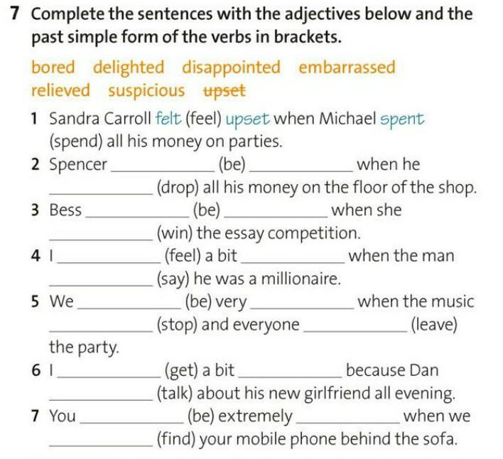 Complete with the verbs in brackets. Complete the sentences with the adjectives below and the past simple form of the verbs in Brackets. Past simple and adjectives. Complete with the past simple.. Complete the sentences with the adjectives below and the past simple from of the verbs in Brackets.