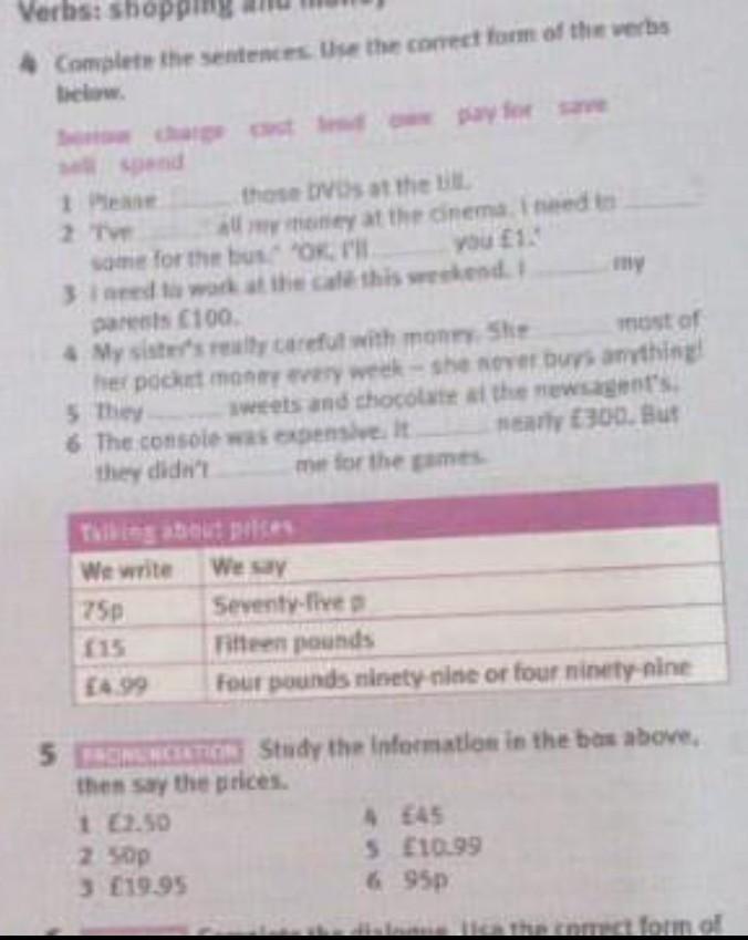 Use the correct form. Complete the sentences using the verbs below. Fdiffernce of pay charge cost. Choose the correct Words saves costs spend pays owe earn.