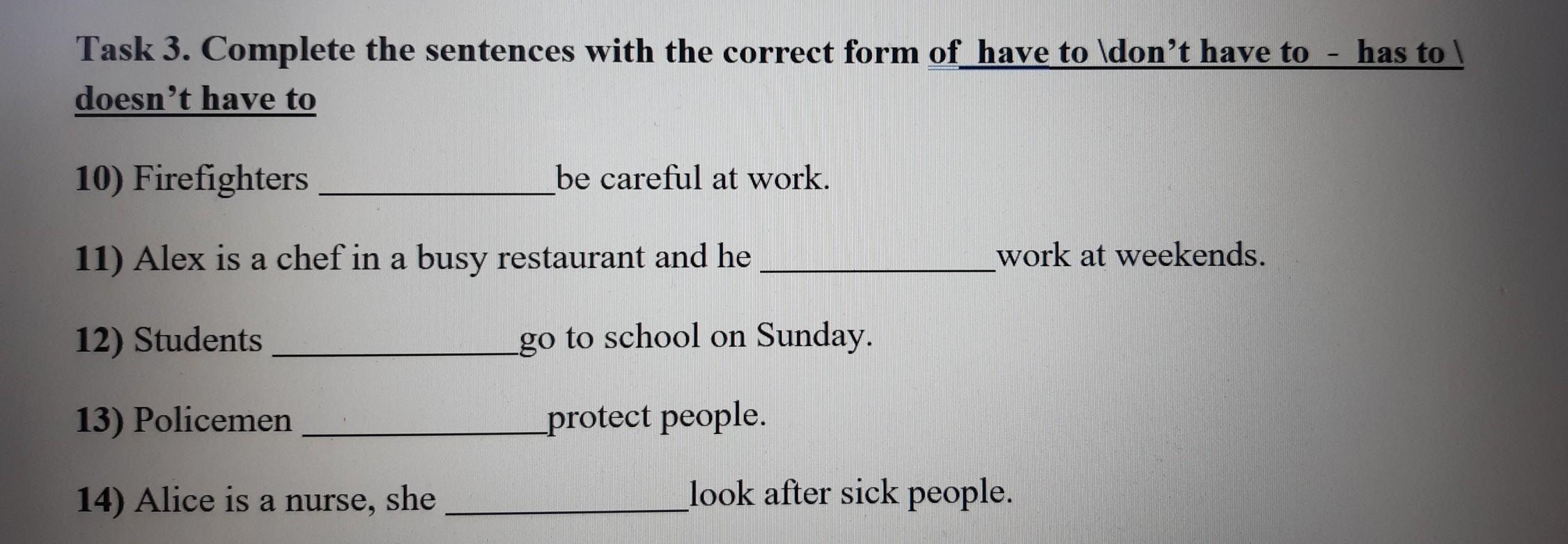 Complete 3 tasks. Complete the sentences with the correct form of have to.