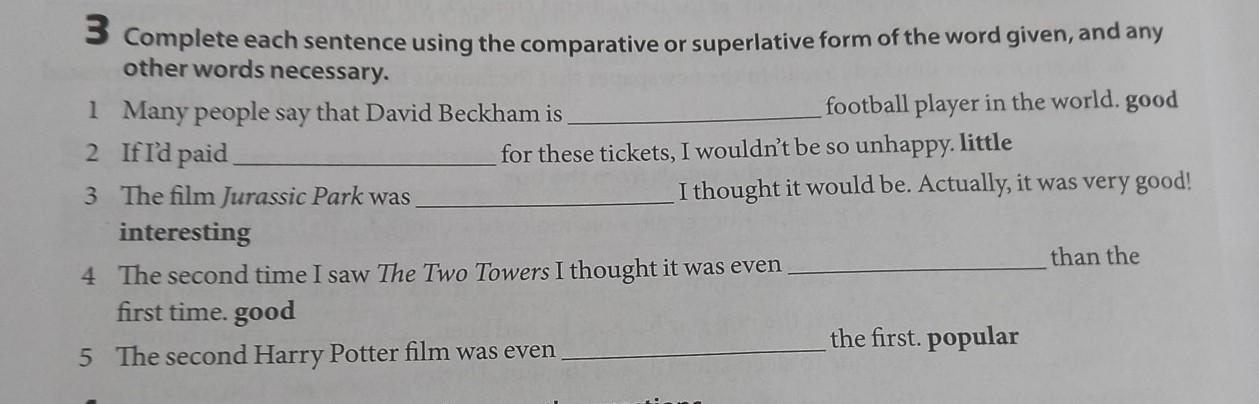 Complete the sentences with the comparative or. Comparatives or Superlatives you are complete the sentences with the correct form of the adjectives 1. i am______.