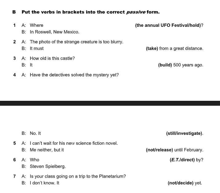 Fill the correct passive form. Put the verbs in Brackets into the correct Passive form.