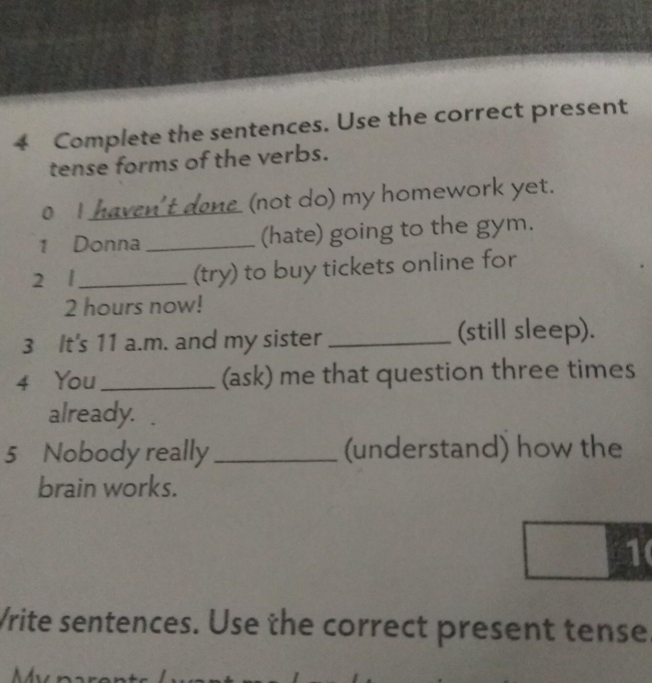 Write the correct present tense. Translate the sentences using the correct Tense form of the verb где ты живёшь? Я живу в Москве. Complete the senteces using the correct from of the Tense.we our Break.